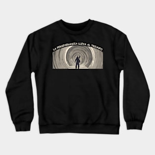 La Perseverancia Lleva al Triunfo Crewneck Sweatshirt